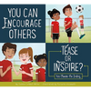 You Can Encourage Others: Tease or Inspire? - Paperback