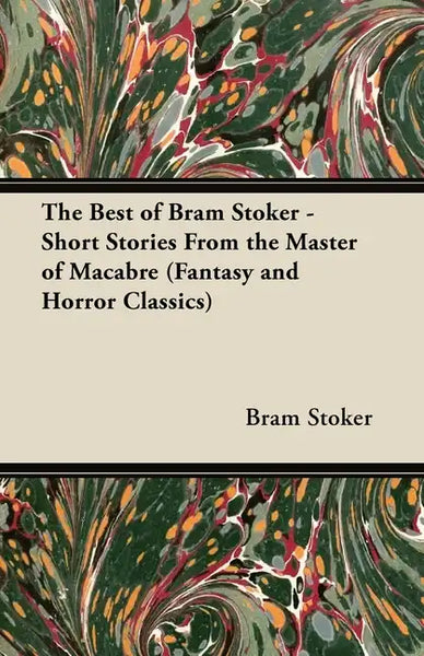 The Best of Bram Stoker - Short Stories From the Master of Macabre (Fantasy and Horror Classics) - Paperback
