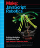 JavaScript Robotics: Building Nodebots with Johnny-Five, Raspberry Pi, Arduino, and Beaglebone - Paperback