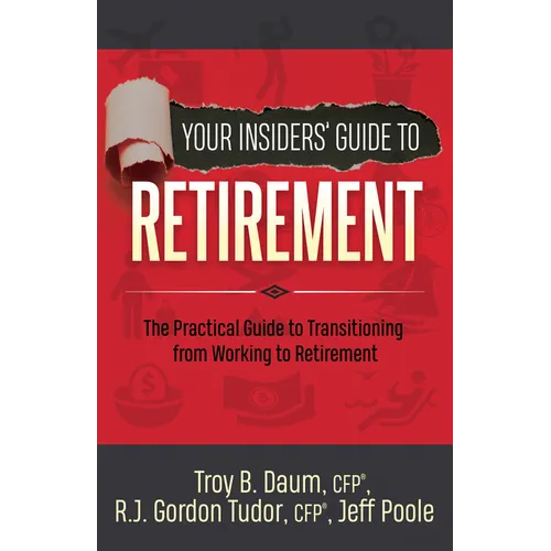 Your Insiders' Guide to Retirement: The Practical Guide to Transitioning from Working to Retirement - Library Binding