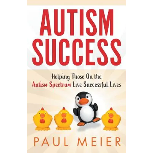 Autism Success: Helping Those On the Autism Spectrum Live Successful Lives - Paperback