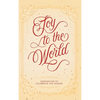 Joy to the World: Inspiration to Celebrate the Season - Hardcover