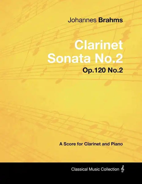 Johannes Brahms - Clarinet Sonata No.2 - Op.120 No.2 - A Score for Clarinet and Piano - Paperback