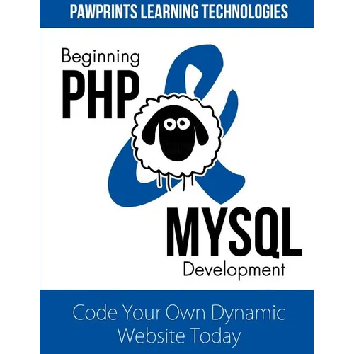Beginning PHP & MySQL Development: Code Your Own Dynamic Website Today - Paperback