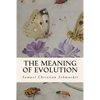 The Meaning of Evolution - Paperback