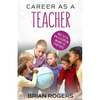 Career As A Teacher: What They Do, How to Become One, and What the Future Holds! - Paperback