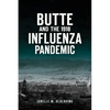 Butte and the 1918 Influenza Pandemic - Paperback