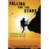 Falling For The Stars: A Stunt Gal's Tattle Tales - Paperback