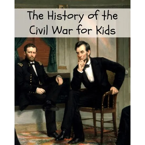 The History of the Civil War for Kids - Paperback