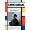 Mondrian: His Life, His Art, His Quest for the Absolute - Hardcover