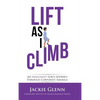 Lift as I Climb: An Immigrant Girl's Journey Through Corporate America - Hardcover