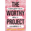 The Worthy Project: Learn Your Value. Own It. Celebrate It. - Paperback