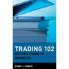 Trading 102: Getting Down to Business - Hardcover