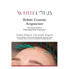 Holistic Cosmetic Acupuncture: The Natural Guide to Rejuvenating Facial Acupuncture - Paperback