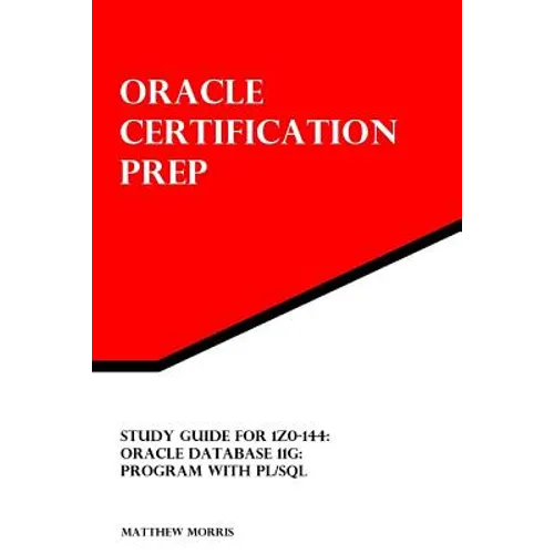 Study Guide for 1Z0-144: Oracle Database 11g: Program with PL/SQL: Oracle Certification Prep - Paperback