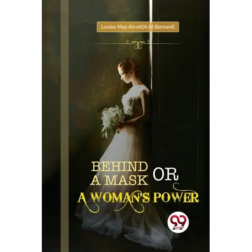 Behind a Mask; or, a Woman's Power - Paperback