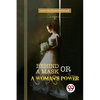 Behind a Mask; or, a Woman's Power - Paperback