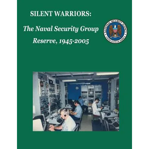 Silent Warriors: The Naval Security Group Reserve, 1945-2005 - Paperback