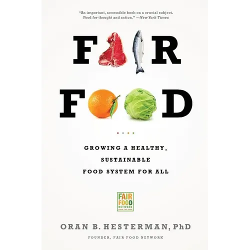 Fair Food: Growing a Healthy, Sustainable Food System for All - Paperback