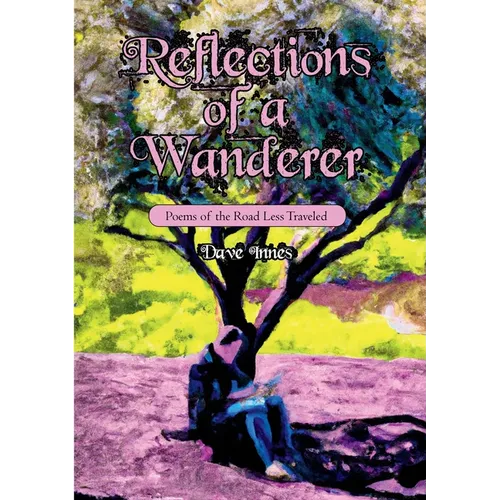 Reflections of a Wanderer: Poems from A Road Less Travelled - Paperback