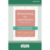 Disarming the Narcissist: Surviving and Thriving with the Self-Absorbed [Large Print 16 Pt Edition] - Paperback