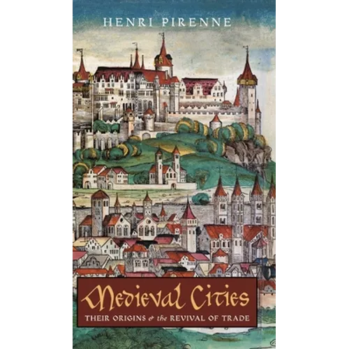 Medieval Cities: Their Origins and the Revival of Trade - Hardcover