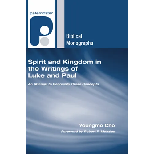 Spirit and Kingdom in the Writings of Luke and Paul - Paperback