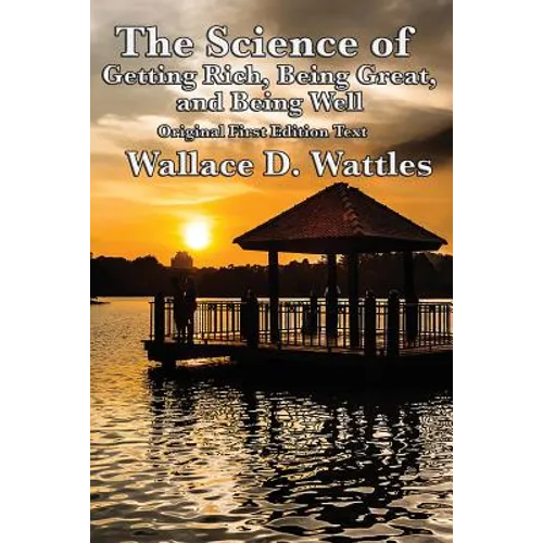 The Science of Getting Rich, Being Great, and Being Well - Paperback