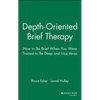 Depth Oriented Brief Therapy: How to Be Brief When You Were Trained to Be Deep and Vice Versa - Hardcover