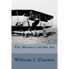 The Mastery of the Air - Paperback