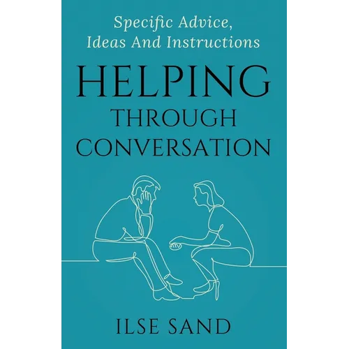 Helping Through Conversation: Specific advice, ideas and instructions - Paperback