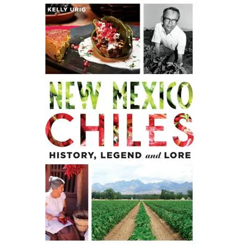 New Mexico Chiles: History, Legend and Lore - Hardcover