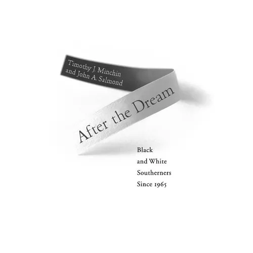 After the Dream: Black and White Southerners Since 1965 - Hardcover