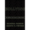 Bullying: The Bullies, the Victims, the Bystanders - Paperback