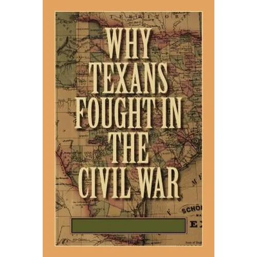 Why Texans Fought in the Civil War - Paperback