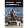 On the Fall of the Roman Republic: Lessons for the American People - Paperback