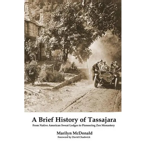 A Brief History of Tassajara: From Native American Sweat Lodges to Pioneering Zen Monastery - Paperback