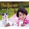 The Babies and Kitties Book - Board Book