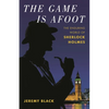 The Game Is Afoot: The Enduring World of Sherlock Holmes - Hardcover