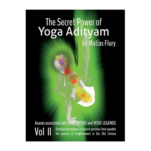 The Secret Power of Yoga Adityam vol 2: Asanas Associated with Gods, Rishis and Vedic Legends - Paperback