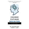 Change Fatigue Revisited: A New Framework for Leading Change - Paperback