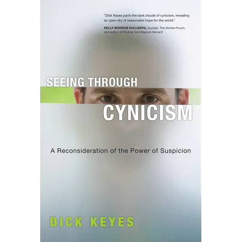 Seeing Through Cynicism: A Reconsideration of the Power of Suspicion - Paperback