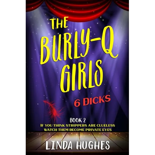 The Burly Q Girls: 6 Dicks - Paperback
