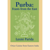 Purba: Feasts from the East: Oriya Cuisine from Eastern India - Hardcover