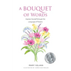 A Bouquet of Words: Express Yourself through the Language of Flowers - Paperback