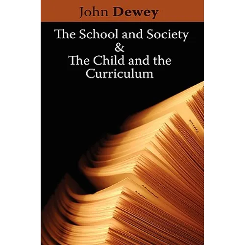 The School and Society & The Child and the Curriculum - Paperback