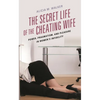 The Secret Life of the Cheating Wife: Power, Pragmatism, and Pleasure in Women's Infidelity - Paperback