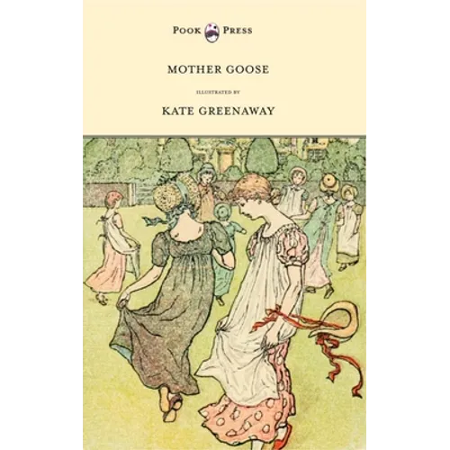 Mother Goose or the Old Nursery Rhymes - Illustrated by Kate Greenaway - Paperback