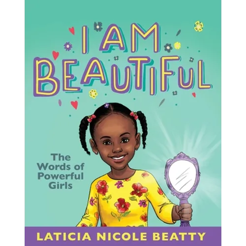 I Am Beautiful: The Words of Powerful Girls - Paperback