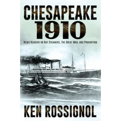 Chesapeake 1910: News Readers on Bay Steamers, the Great War and Prohibition - Paperback